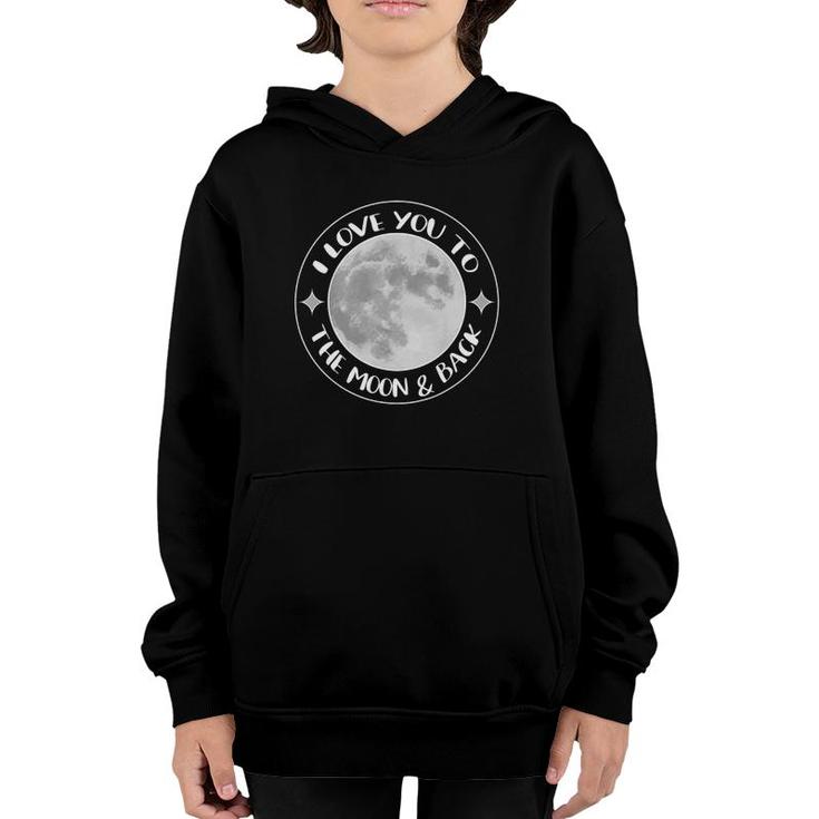 I Love You To The Moon Space Group Quote Gift Family Youth Hoodie