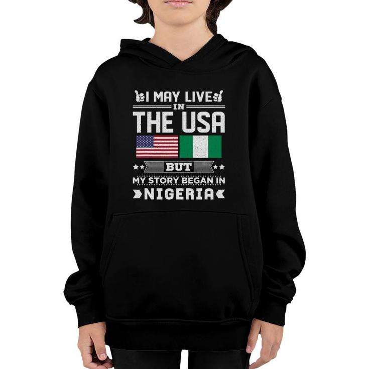 I May Live In Usa But My Story Began In Nigeria Youth Hoodie
