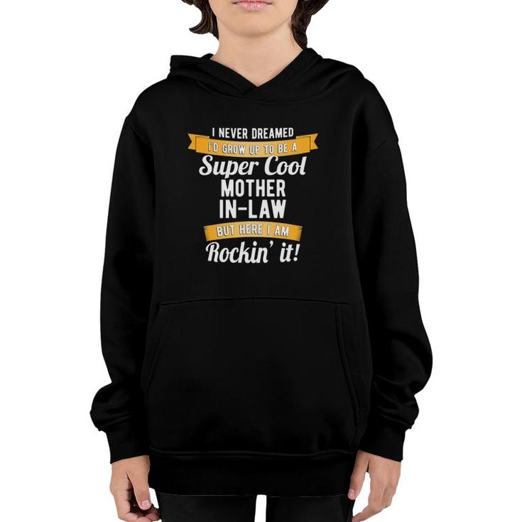 I Never Dreamed I'd Be A Mother In Law Rockin It Youth Hoodie