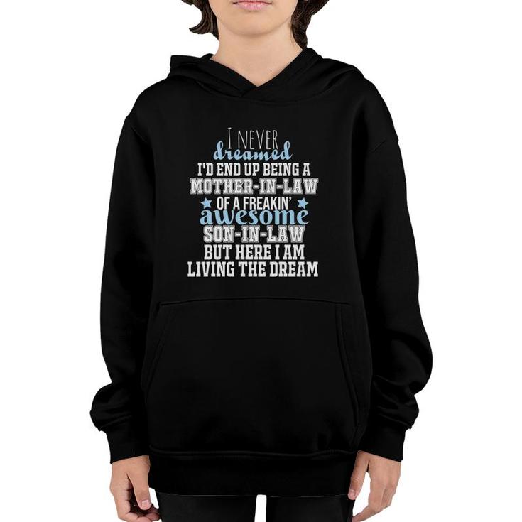 I Never Dreamed I'd End Up Being A Mother In Law Of Freaking Youth Hoodie