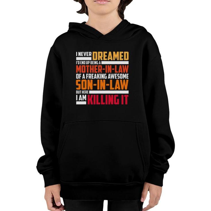 I Never Dreamed I'd End Up Being A Mother In Law Youth Hoodie