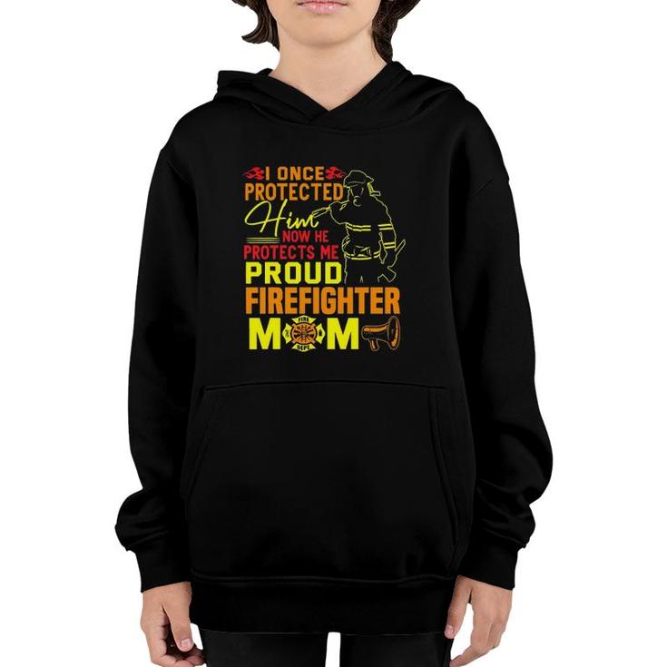 I Once Protected Him Proud Firefighter Mom Fireman Youth Hoodie
