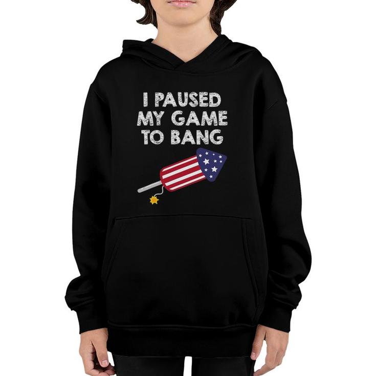 I Paused My Game To Bang - 4Th Of July Funny Video Gamer Youth Hoodie