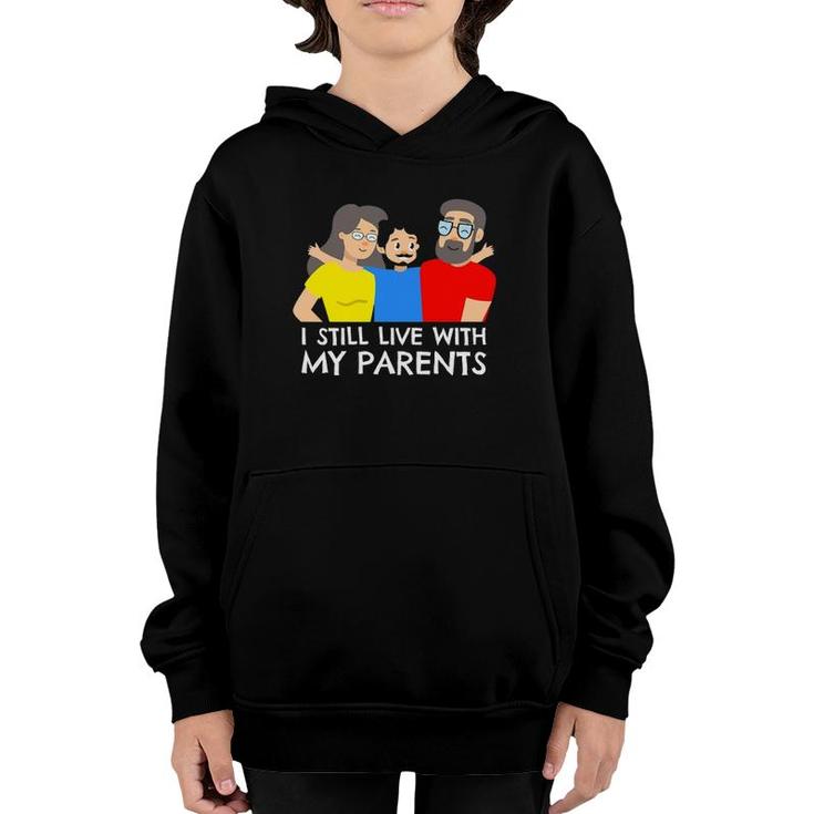 I Still Live With My Parents Design For Mama Boy Youth Hoodie