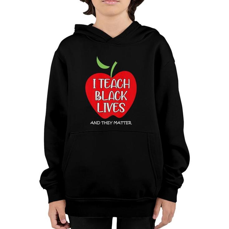 I Teach Black Lives And They Matter Gift Black Teacher Lives  Youth Hoodie