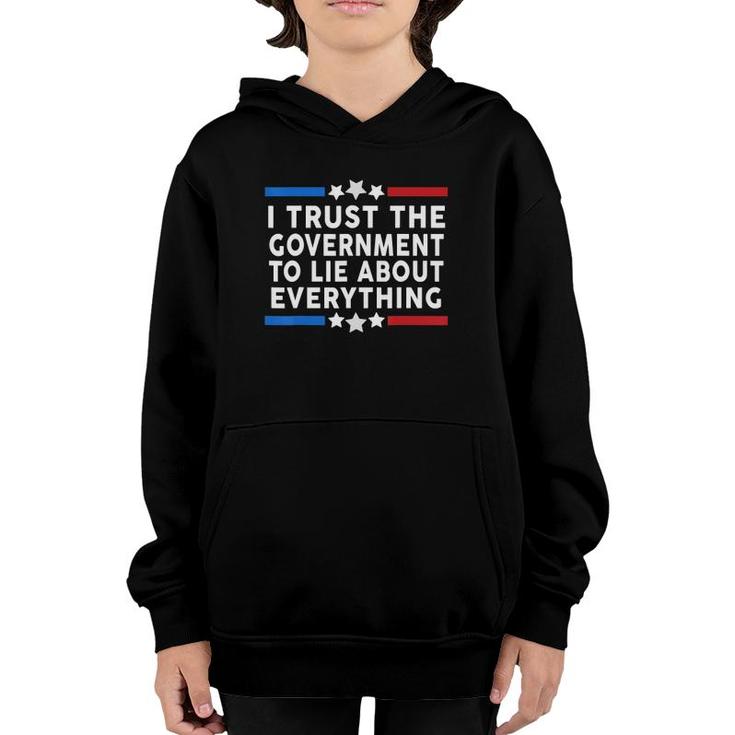 I Trust The Government To Lie About Everything Humor Gift Youth Hoodie
