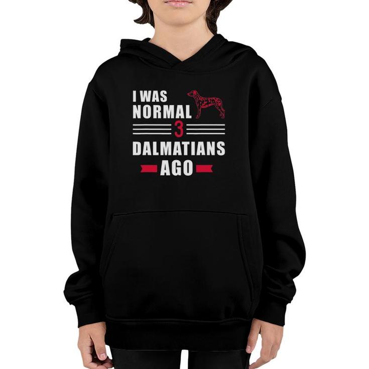 I Was Normal 3 Dalmatians Ago Youth Hoodie