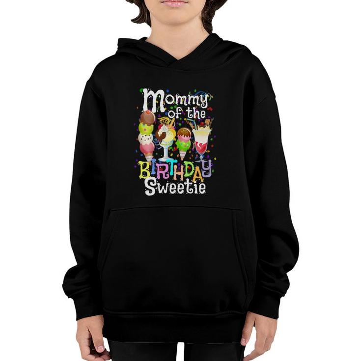 Ice Cream Party Mommy Of The Birthday Sweetie Cute Mom Gift  Youth Hoodie
