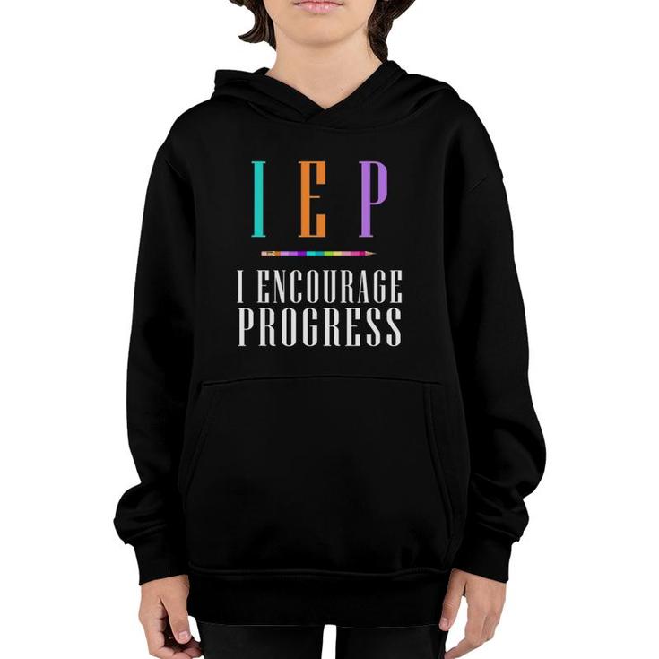 Iep I Encourage Progress Special Education Teacher Gift Youth Hoodie