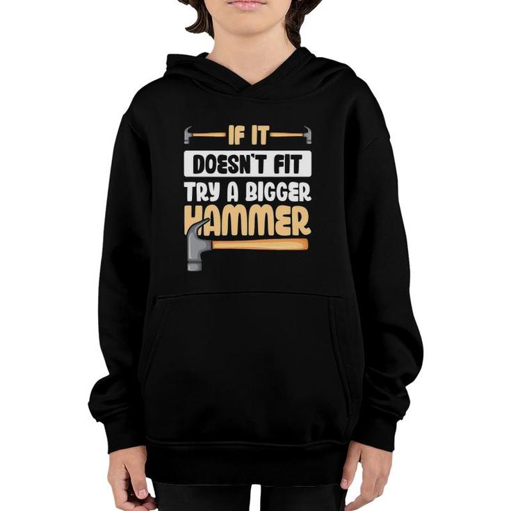 If It Doesn't Fit Try A Bigger Hammer Youth Hoodie