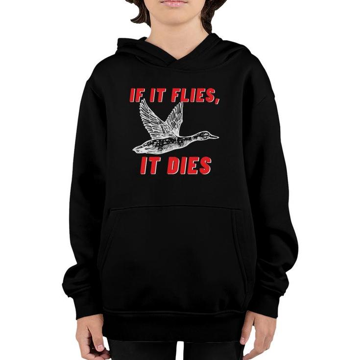 If It Flies It Dies - Funny Duck Goose Fowl Grouse Hunting Youth Hoodie