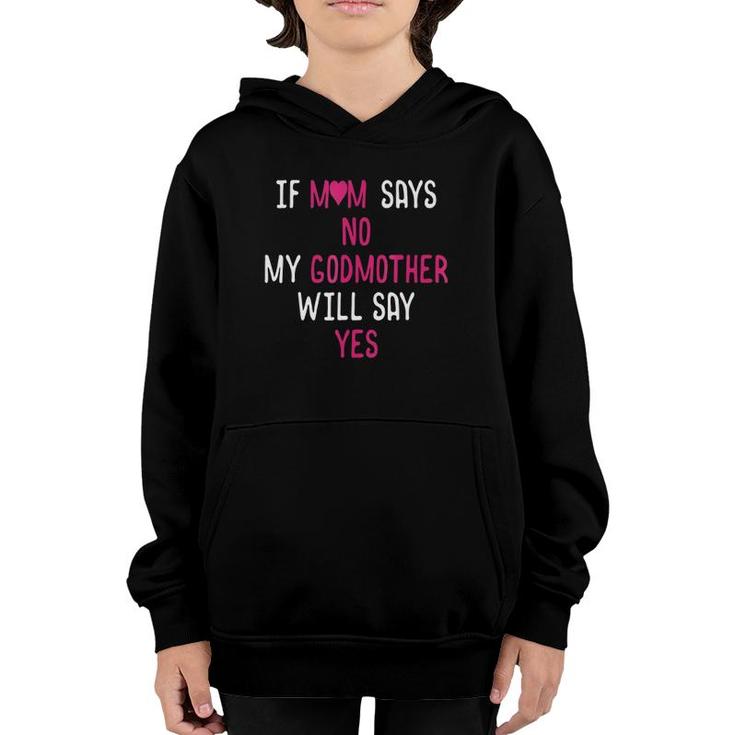If Mom Says No My Godmother Will Say Yes Youth Hoodie