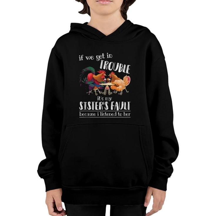 If We Get In Trouble It's My Sister's Fault - Chicken Lover Youth Hoodie