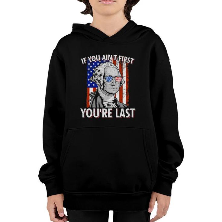 If You Ain't First You're Last American Usa Flag 4Th Of July Youth Hoodie