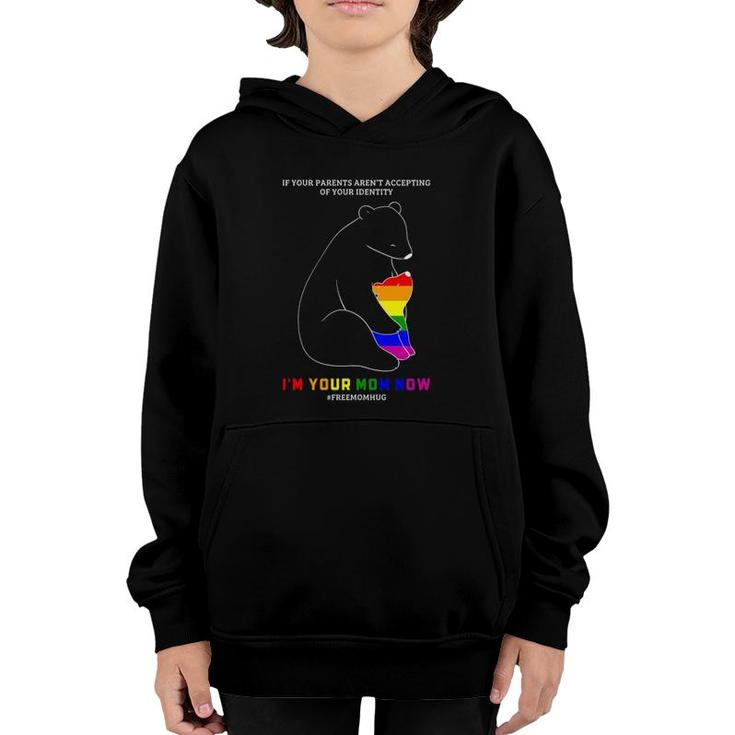 If Your Parents Aren't Accepting I'm Your Mom Now Lgbt Pride Youth Hoodie