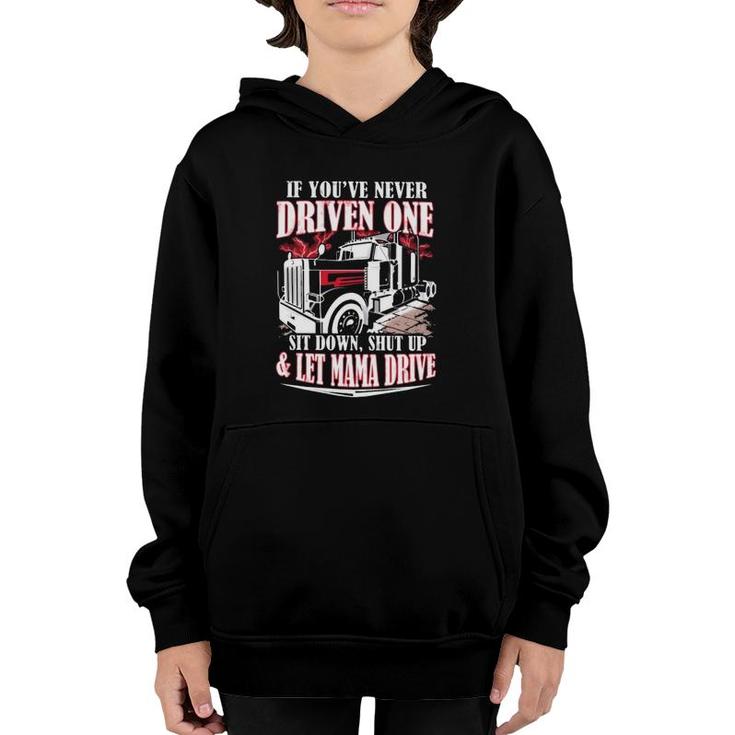 If You've Never Driven One Sit Down Shut Up & Let Mama Drive Funny Trucker Youth Hoodie