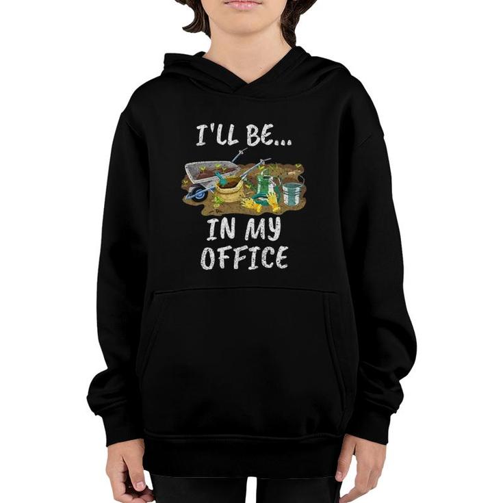 I'll Be In My Office Funny Garden Gardener Gifts Youth Hoodie