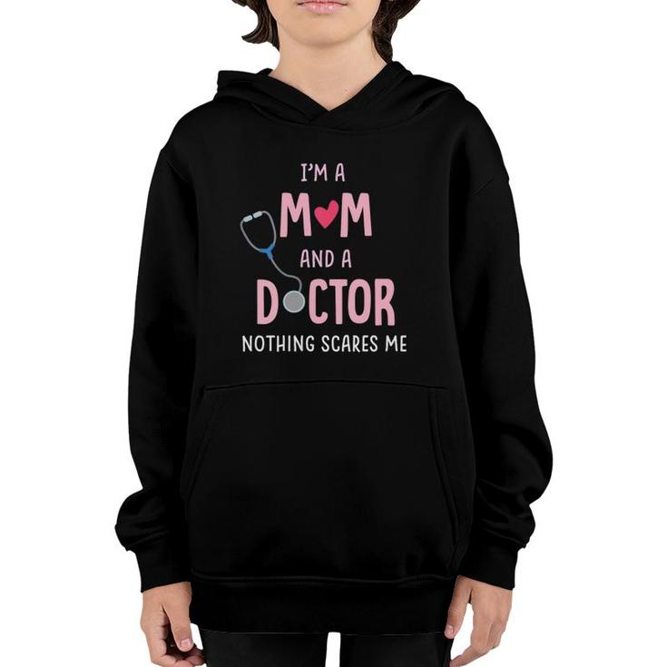 I'm A Mom And A Doctor Nothing Scares Me Youth Hoodie