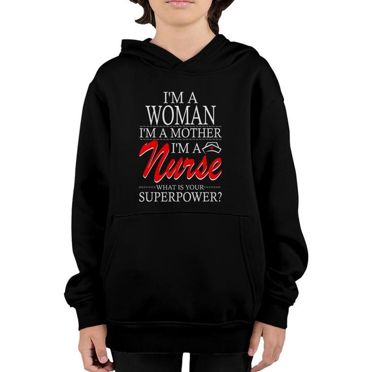 I'm A Woman I'm A Mother I'm A Nurse What Is Your Superpower Youth Hoodie