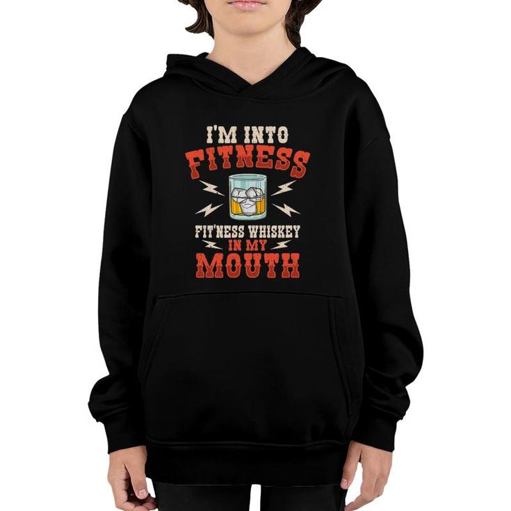 I'm Into Fitness Fit'ness Whiskey In My Mouth Whiskey Lover Youth Hoodie