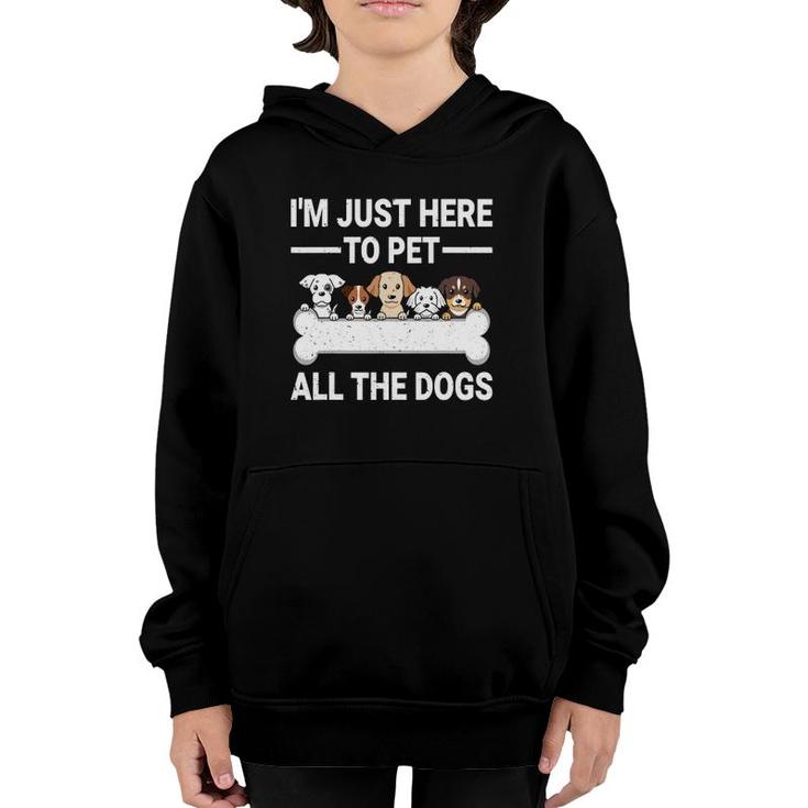 I'm Just Here To Pet All The Dogs  Cute Dog Lover Gifts Youth Hoodie