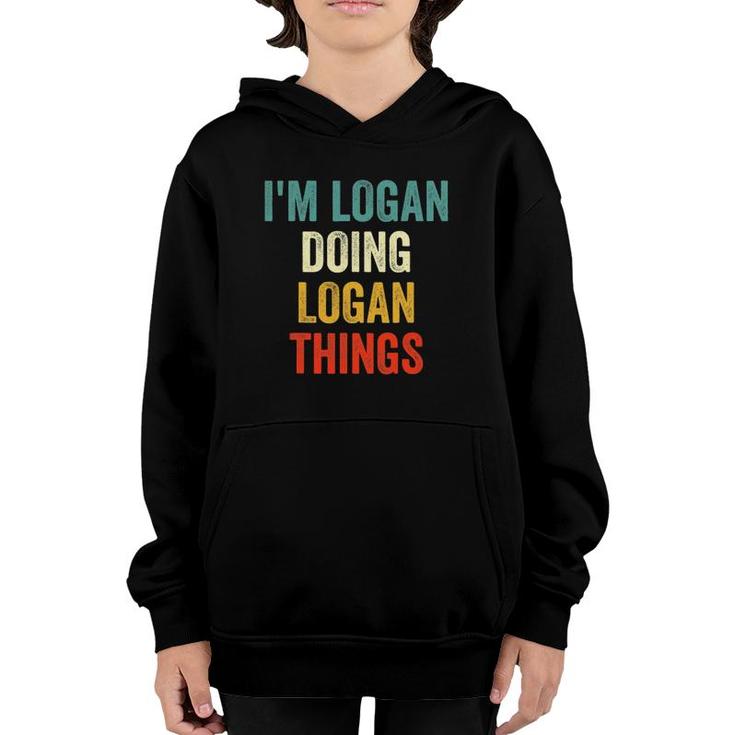 I'm Logan Doing Logan Things Funny Vintage First Name Youth Hoodie