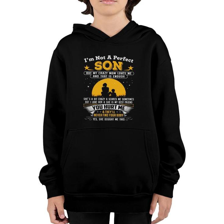 I'm Not A Perfect Son But My Crazy Mom Loves Me And That Is Enough Youth Hoodie