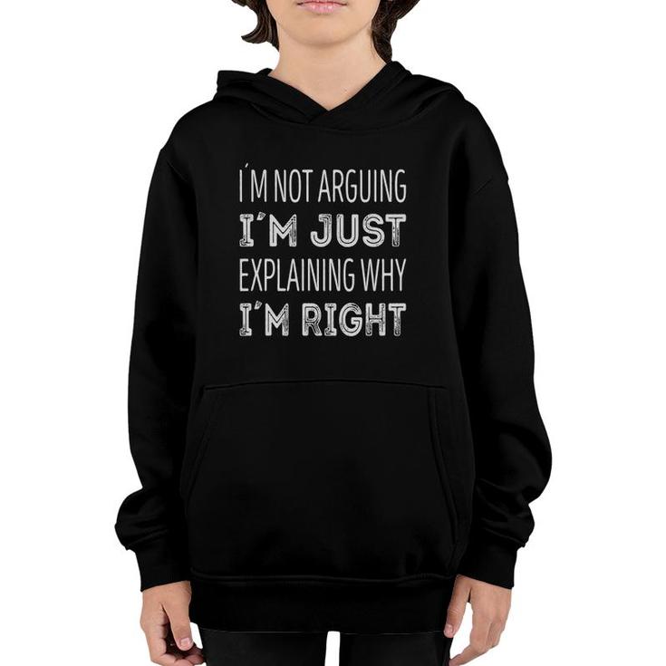 I'm Not Arguing I'm Just Explaining Why I'm Right Youth Hoodie
