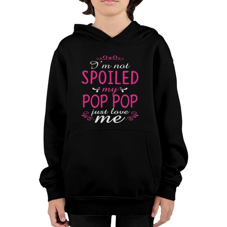 I'm Not Spoiled My Pop Pop Just Love Me Family Youth Hoodie