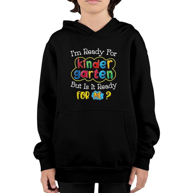 I'm Ready For Kindergarten But Is It Ready For Me Colorful Text Student Youth Hoodie