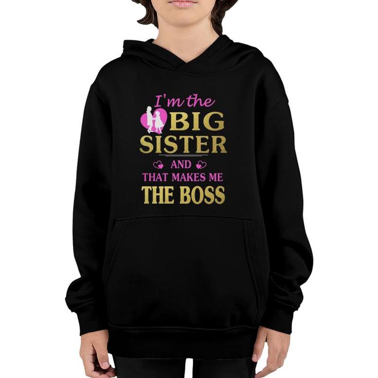 I'm The Big Sister And That Makes Me The Boss Youth Hoodie