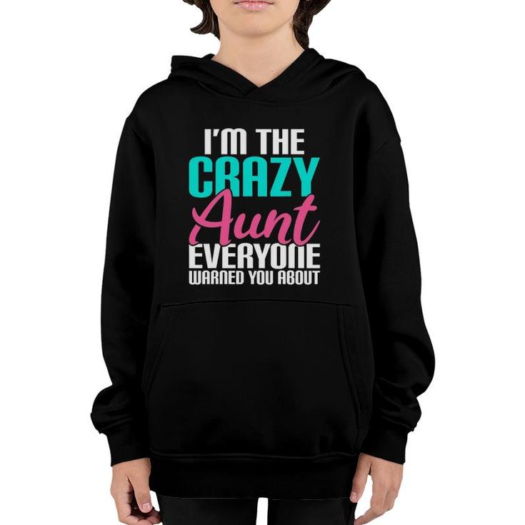I'm The Crazy Aunt Everyone Warned You About Aunt Youth Hoodie