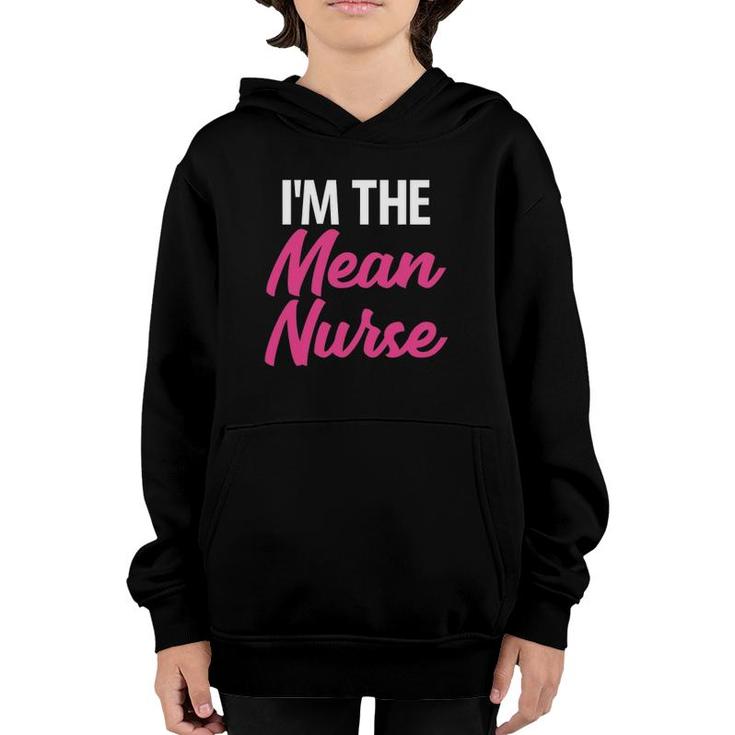 I'm The Mean Nurse Hilarious Healthcare Youth Hoodie