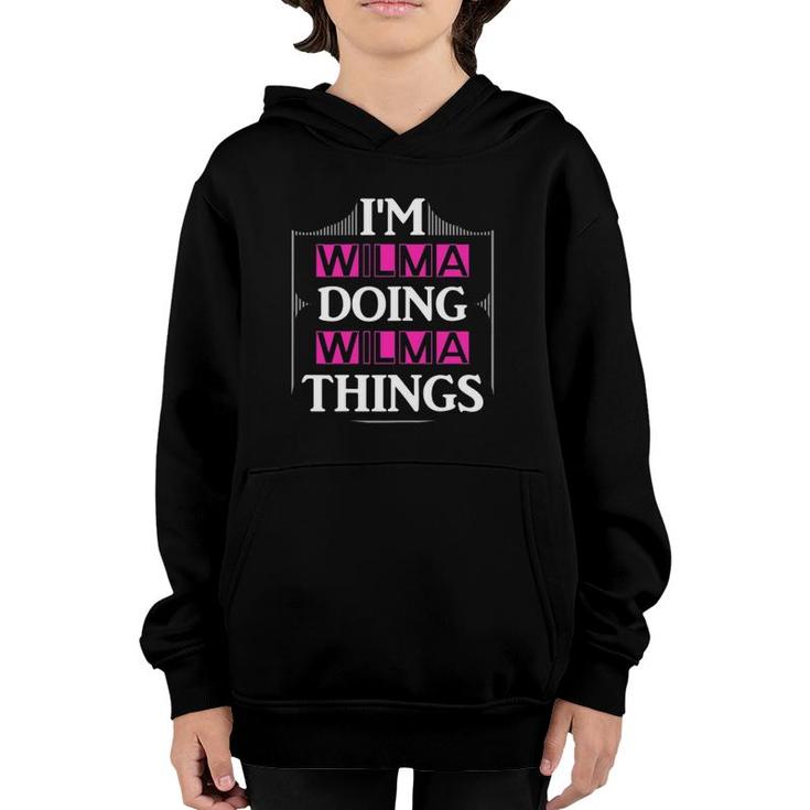I'm Wilma Doing Wilma Things Funny First Name Gift Youth Hoodie