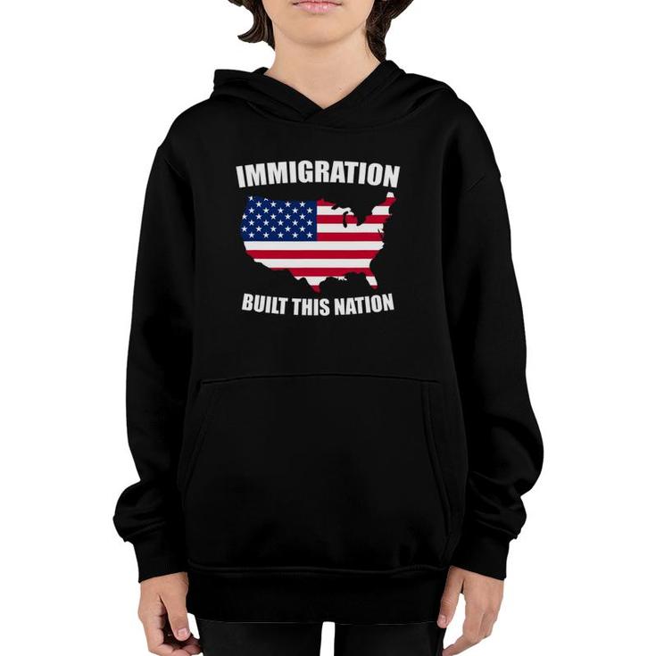 Immigration Built This Nation Usa Protest Support Youth Hoodie