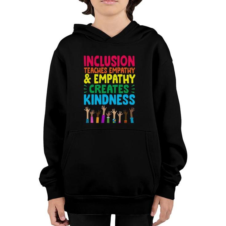 Inclusion Teaches Empathy And Empathy Creates Kindness Youth Hoodie