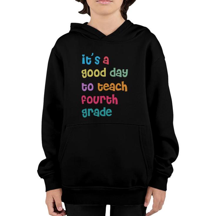 It's A Good Day To Teach Fourth Grade 4Th Grade Teacher Youth Hoodie