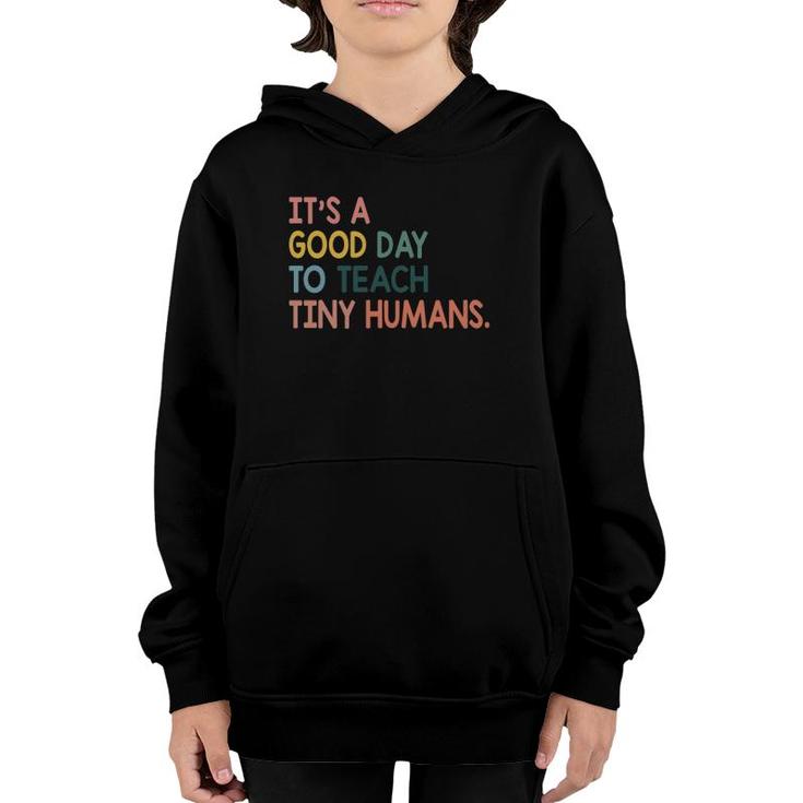 It's A Good Day To Teach Tiny Humans Funny Teachers Lovers Youth Hoodie