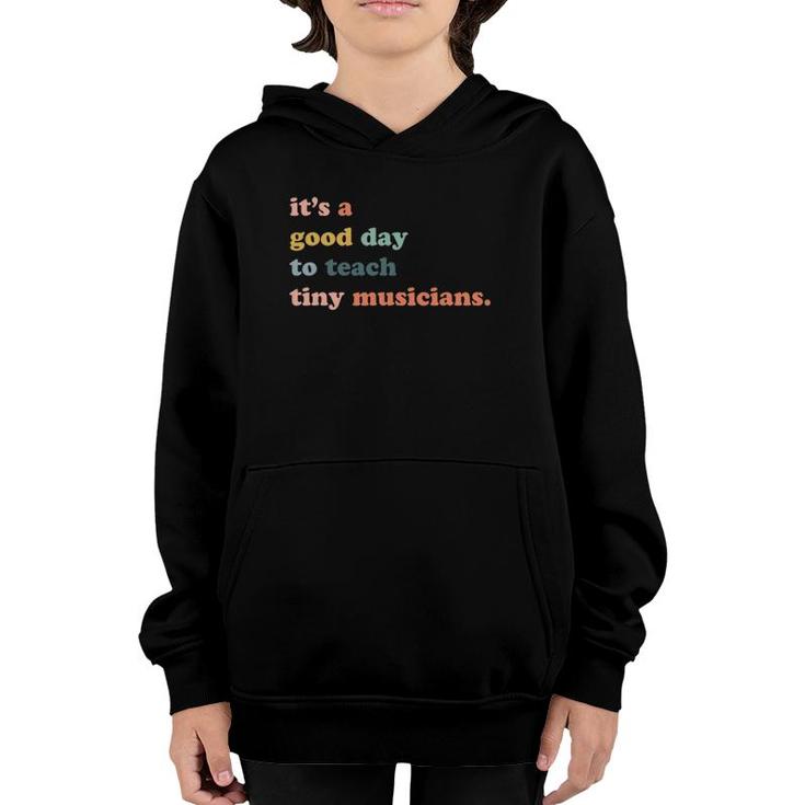 It's A Good Day To Teach Tiny Musicians, Music Teacher Youth Hoodie