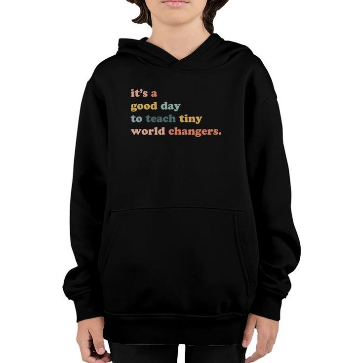 It's A Good Day To Teach Tiny World Changers Teaching Life Youth Hoodie