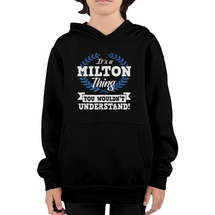 It's A Milton Thing You Wouldn't Understand Name Youth Hoodie