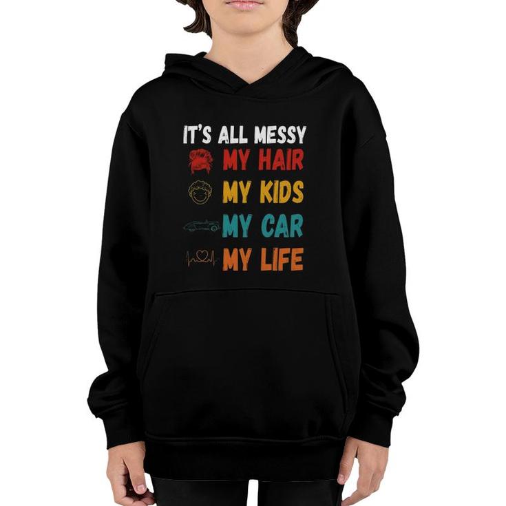 It's All Messy My Hair Kids Car Life Busy Mom Heartbeat Mother’S Day Vintage Illustration Youth Hoodie