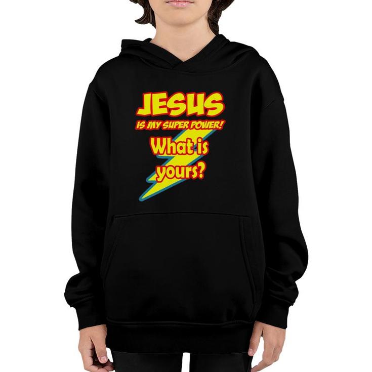 Jesus Is My Super Power What Is Yours Youth Hoodie
