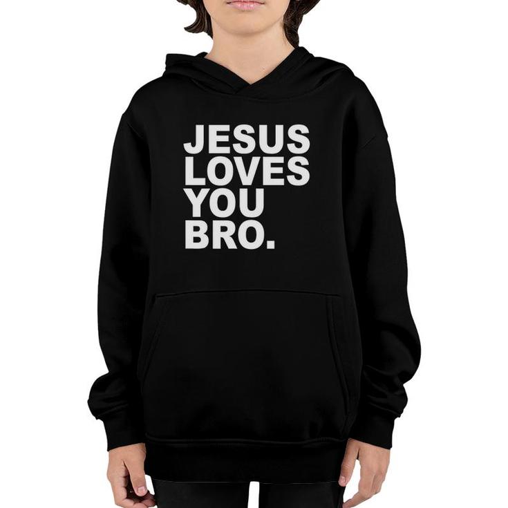 Jesus Loves You Bro Christian Faith Youth Hoodie