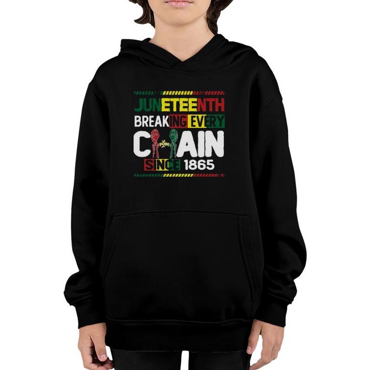 Juneteenth Breaking Every Chain Since 1865 Black Month History Youth Hoodie