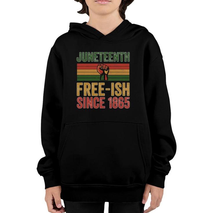 Juneteenth Free-Ish Since 1865 Day Independence Black Pride Youth Hoodie