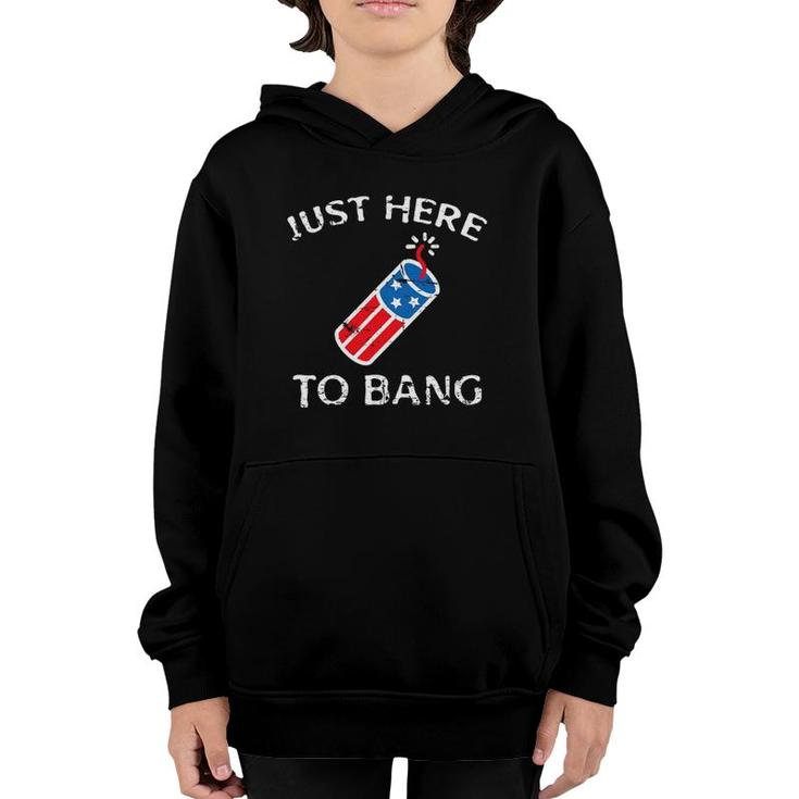 Just Here To Bang 4Th Of July Fourth Of July Funny Patriotic Youth Hoodie