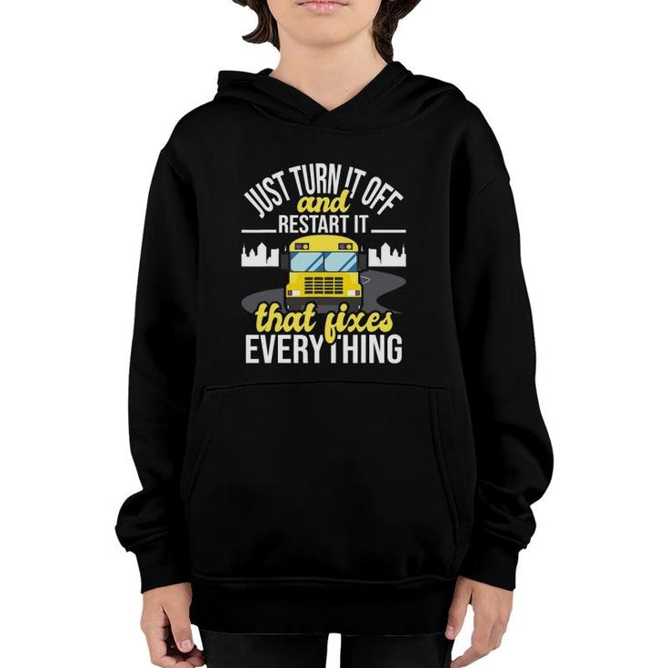 Just Turn It Off And Restart It - School Bus Driver Youth Hoodie