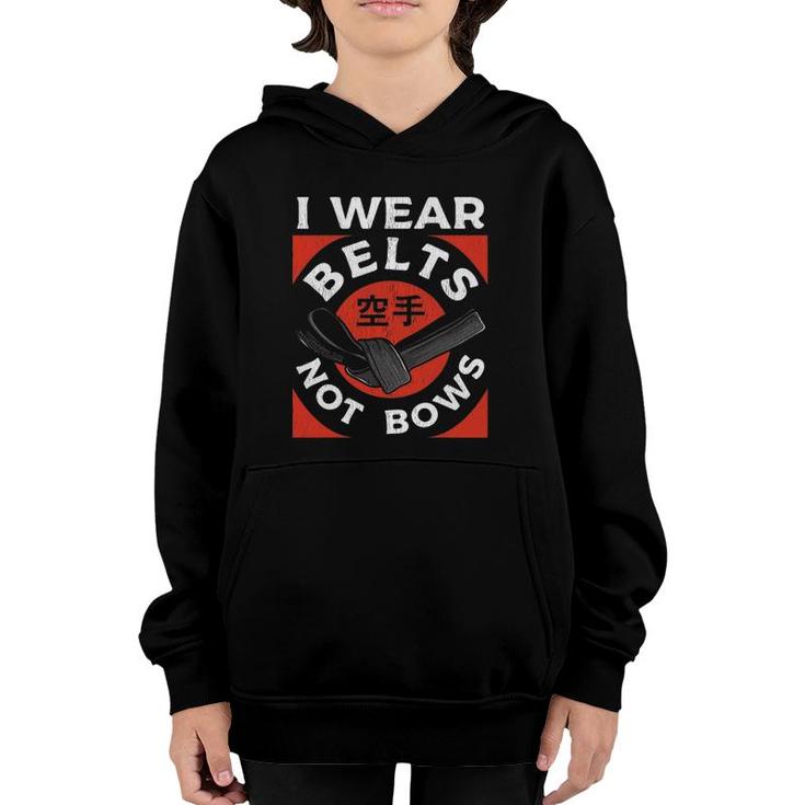Karate I Wear Belts Not Bows Mixed Martial Arts Judo Youth Hoodie