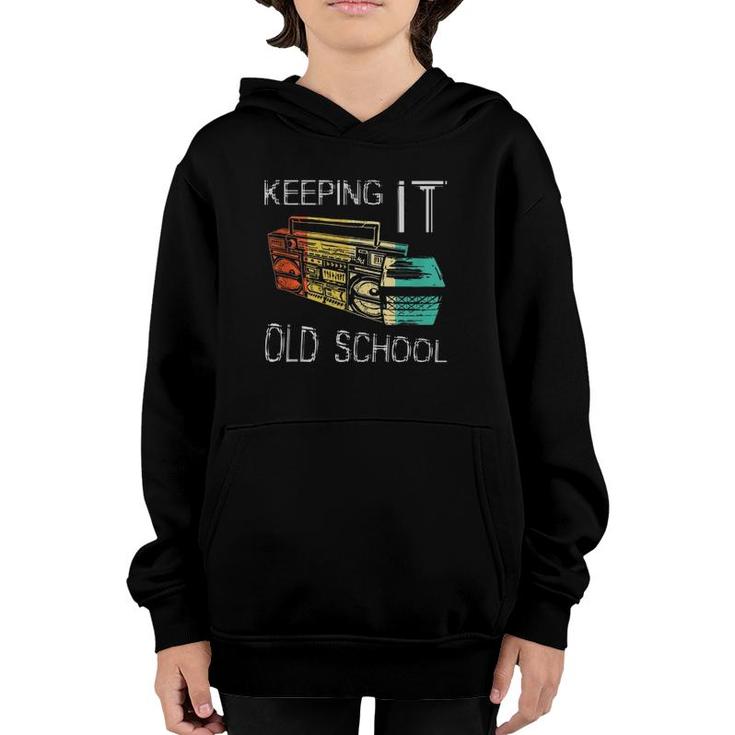 Keeping It Old School - Retro Boombox 80S 90S Hip Hop Music  Youth Hoodie